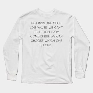 Feelings are much like waves Long Sleeve T-Shirt